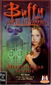 book cover of Buffy contre les vampires, Sélection par le vide by Мел Одом