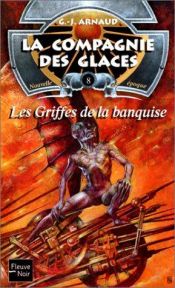 book cover of Les Griffes de la banquise by Georges Jean Arnaud