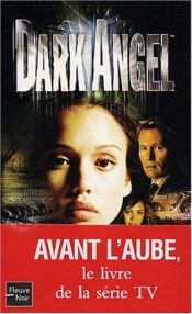 book cover of Dark Angel, tome 1 : Avant l'aube by Max Allan Collins