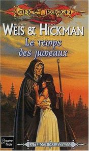 book cover of Le temps des jumeaux : Série : La trilogie des légendes by Margaret Weis