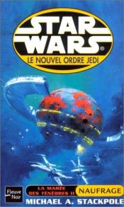 book cover of Star war : Naufrage. La marée des ténèbres 2 by Michael A. Stackpole