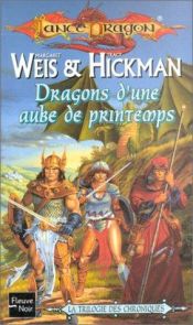 book cover of Les Chroniques de Lancedragon 03: Dragons d'une aube de printemps by Margaret Weis