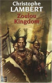 book cover of Zoulou Kingdom by Christophe Lambert