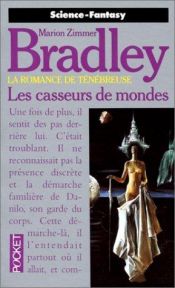 book cover of La romance de Ténébreuse, tome 12 : Les casseurs de mondes by Marion Zimmer Bradley