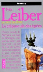 book cover of Le Crépuscule des épées by Fritz Leiber