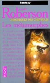 book cover of Chroniques des Cheysulis. 1, Les métamorphes by Jennifer Roberson