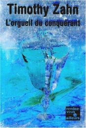 book cover of Les Conquérants, tome 1 : L'Orgueil du conquérant by Timothy Zahn