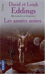 book cover of Belgarath le sorcier, Tome 1 : Les années noires by David Eddings