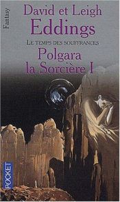book cover of Polgara la sorcière, Tome 1 : Le temps des souffrances by David Eddings