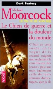 book cover of Le Chien de Guerre et la Douleur du Monde by Michael Moorcock