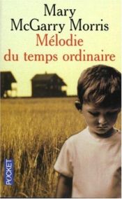 book cover of Mélodie du temps ordinaire by Mary McGarry Morris