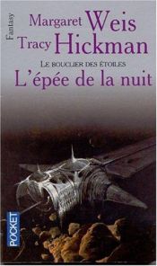 book cover of Le bouclier des étoiles, t.2: L'épée de la nuit by Margaret Weis