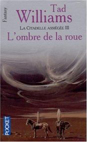 book cover of L'Arcane des épées, tome 7 : La citatadelle assiégée, volume 3 - L'Ombre de la rou by 태드 윌리엄스