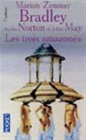 book cover of Le cycle du Trillium tome 1 : Les trois amazones by Marion Zimmer Bradley