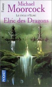 book cover of Le Cycle d'Elric, tome 1 : Elric des Dragons by Michael Moorcock