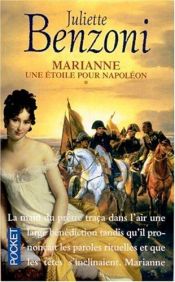 book cover of Marianne, une étoile pour Napoléon, tome 1 by Juliette Benzoni