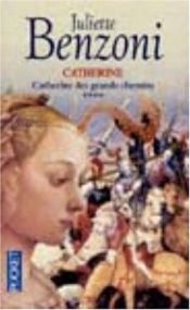 book cover of Catherine, tome 4 : Catherine des grands chemins by Бенцони, Жюльетта