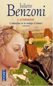 book cover of Catherine ja rakkauden aika by Juliette Benzoni