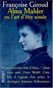 book cover of Alma Mahler, ou, L'art d'être aimée by Francoise Giroud