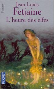 book cover of L'heure des elfes by Jean-Louis Fetjaine