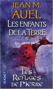 book cover of Les Enfants de la terre, tome 5 : Les Refuges de pierres, volume 2 by ג'ין מ. אואל