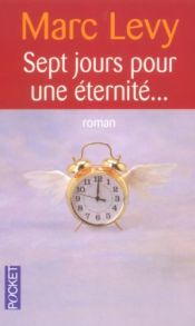 book cover of Sept jours pour une éternité... by Marc Lévy