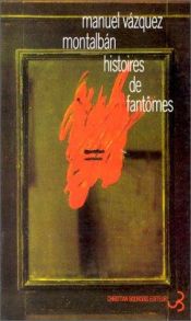 book cover of Historias De Fantasmas by Мануел Васкес Монталбан