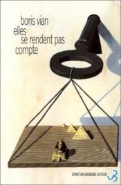book cover of Elles se rendent pas compte by Vernon Sullivan|Борис Вијан