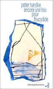 book cover of Encore une fois pour Thucydide by Peter Handke