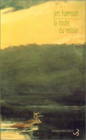book cover of La Route du retour by Jim Harrison
