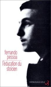 book cover of L'Education du stoïcien by Fernando Pessoa