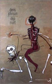 book cover of Déjà mort roman gothique californien by Denis Johnson