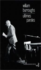 book cover of Ultimes paroles les derniers journaux de William S. Burroughs by William S. Burroughs