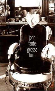 book cover of Grosse faim : Nouvelles 1932-1959 by John Fante