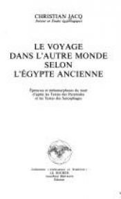 book cover of Le voyage dans l'autre monde selon l'Egypte ancienne by Κριστιάν Ζακ