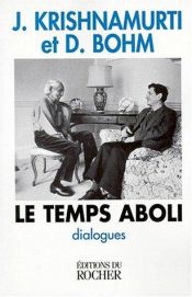 book cover of Le Temps aboli : Dialogues entre Jiddu Krishnamurti et David Bohm by Jiddu Krishnamurti