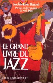 book cover of Le Grand Livre Du Jazz by Günther Huesmann|Joachim-Ernst Berendt