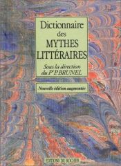 book cover of Dictionnaire des mythes litteraires by Pierre Brunel