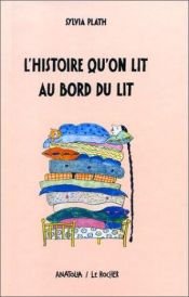 book cover of L'histoire qu'on lit au bord du lit by Sylvia Plath
