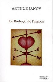 book cover of La Biologie de l'amour by Arthur Janov