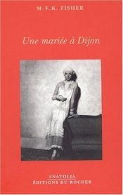 book cover of Une mariée à Dijon by M. F. K. Fisher