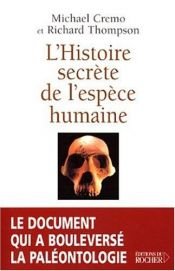 book cover of L'Histoire secrète de l'espèce humaine by Michael Cremo