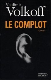 book cover of Le Complot by Vladimir Volkoff