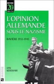 book cover of L'opinion allemande sous le nazisme : Bavière 1933-1945 by Ian Kershaw