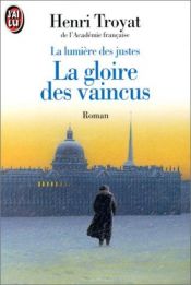 book cover of La Lumière des justes, tome 3 : La gloire des vaincus by 亨利·特罗亚