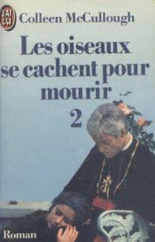 book cover of Les Oiseaux se cachent pour mourir - 2 by Колін Маккалоу
