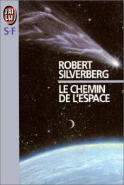 book cover of Le chemin de l'espace by Robert Silverberg