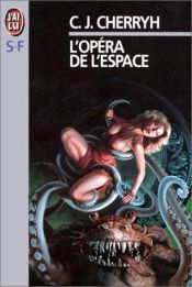 book cover of L'opéra de l'espace by Carolyn J. (Carolyn Janice) Cherryh