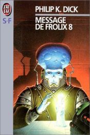 book cover of Message de Frolix 8 by Philip K. Dick