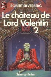 book cover of Cycle de Majipoor, tome 1:Le château de Lord Valentin 2 by Robert Silverberg